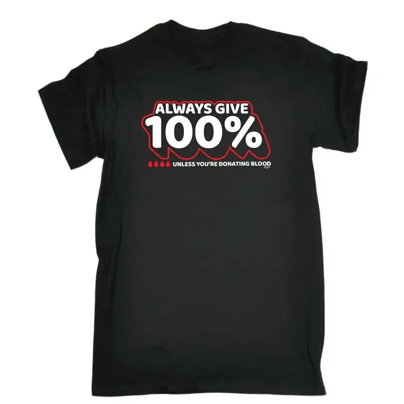 Give 100 Unless Donating Blood Mens Funny Novelty T Shirt