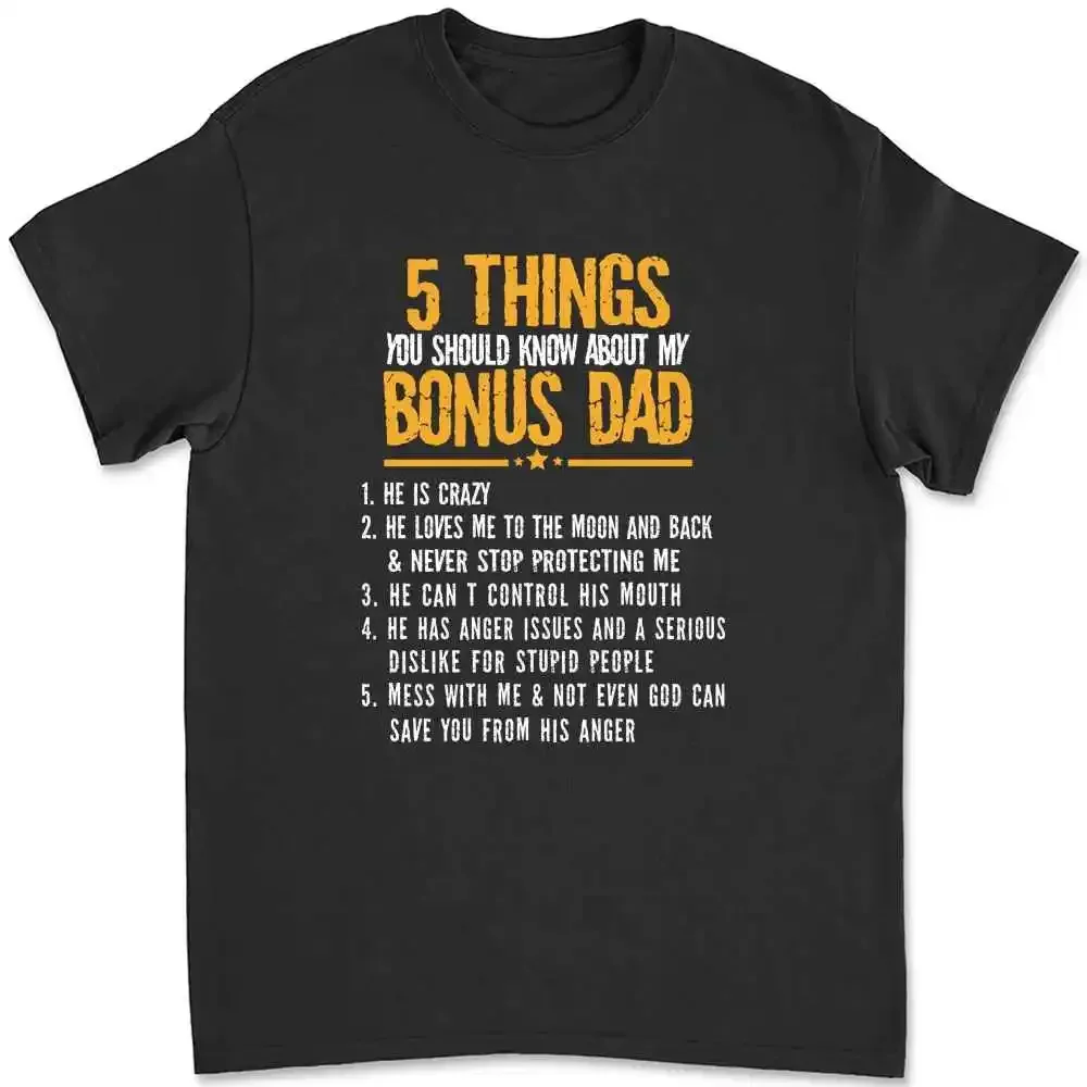 5 Things You Should Know About My Bonus Dad 1 He Is Crazy 2 Loves Me To The Moon And Back Never Stop Protecting Shirt FLYI
