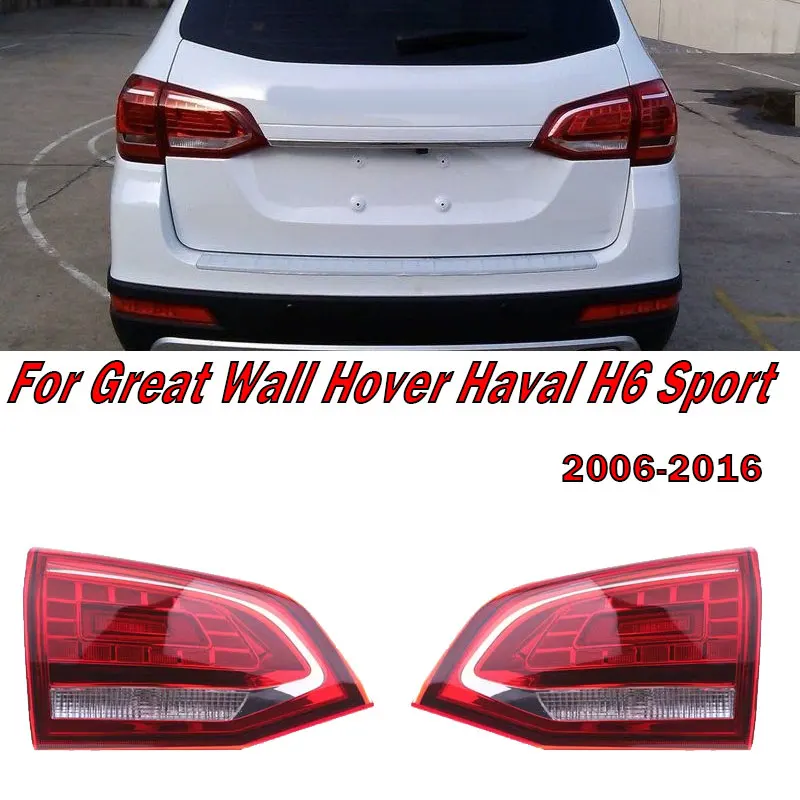 Car Inner Rear Tail Light Brake Warning Lamp For Great Wall Hover Haval H6 Sport 2006-2016 Auto Accessories Taillight Assembly