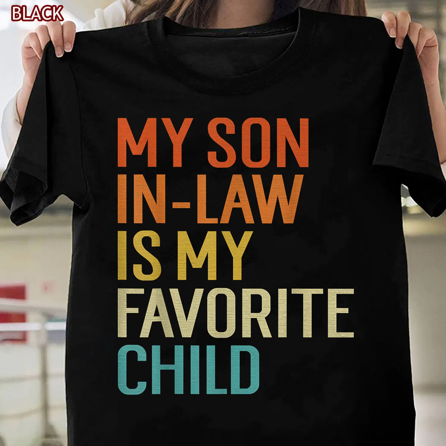 My Son In Law Is My Favorite Child TShirt for Men Women Funny Family Humor Gift