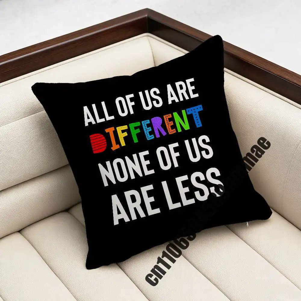 

For All of us are different. None of us are less Throw Pillow Case Sham 45x45cm 40x40cm Square Car Pillowcase Pad Cushion Cover