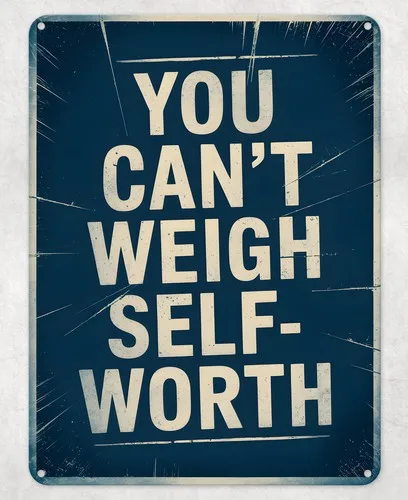 YOU CAN�T WEIGHT SELF-WORTH METAL POSTER WALL TIN SIGN MAN CAVE SHED HOME PLAQUE --Tin Sign