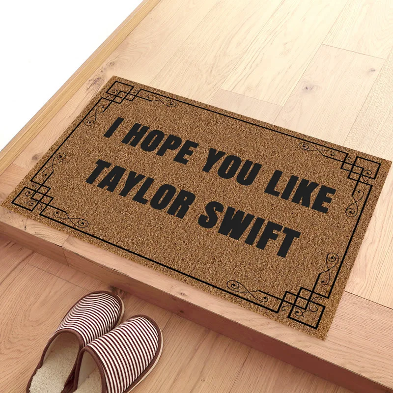 

I HOPE YOU LIKE TAYOR SWIFT Rug Non Slip Carpet bathroom accessories Area Mat Kitchen Doormat home appliance Mat Outdoor Rug