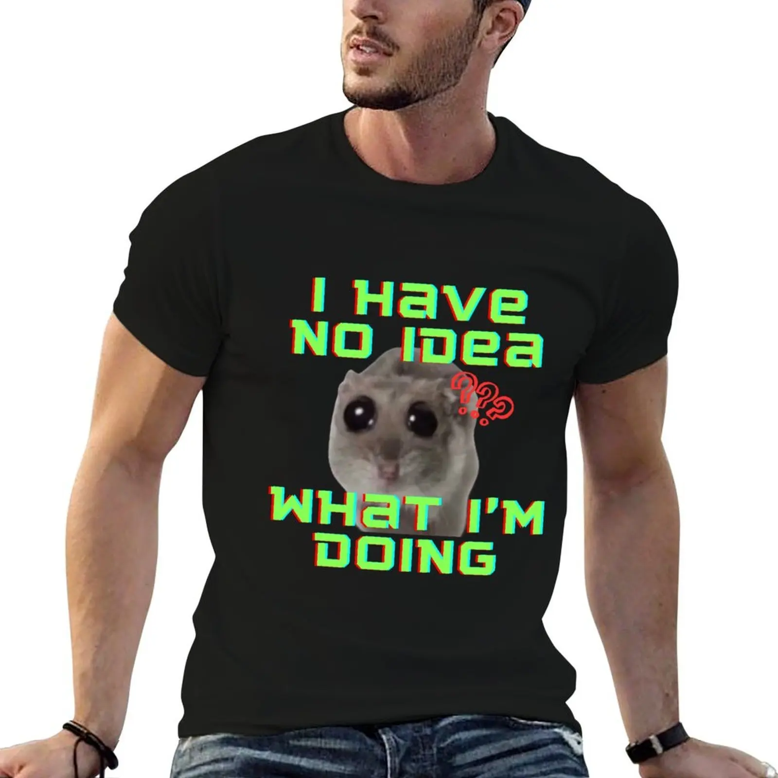 

I have no idea what I'm doing Sad Hamster T-Shirt anime t shirts for man t shirts cotton 100% man t shirt luxury T-shirt