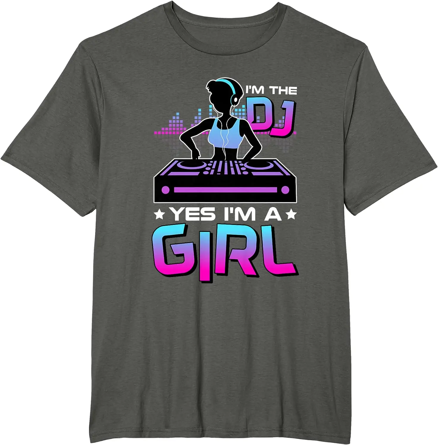 I'M The Dj Yes I'M A Girl, Electronic Party DJ T-Shirt