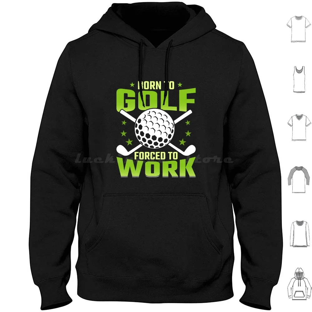 Born To Golf Forced To Work Sudadera con capucha de golfista de algodón de manga larga Golfista Golf Glof Player Golf Design Golf Course Golf
