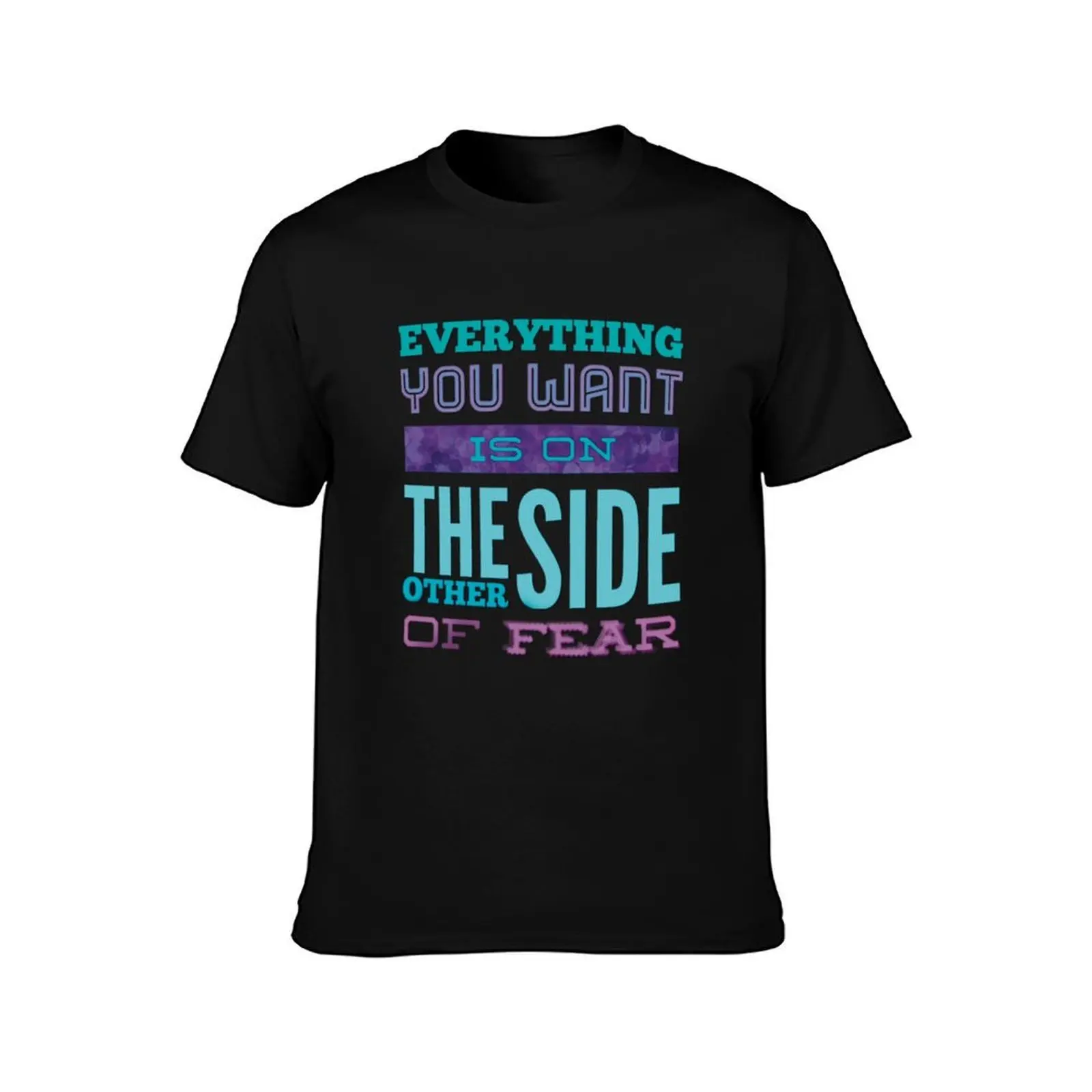 “Everything You Want is on The Other Side of Fear” in aqua teal lavender purple T-Shirt Summer Casual Cotton Tee 100% Cotton