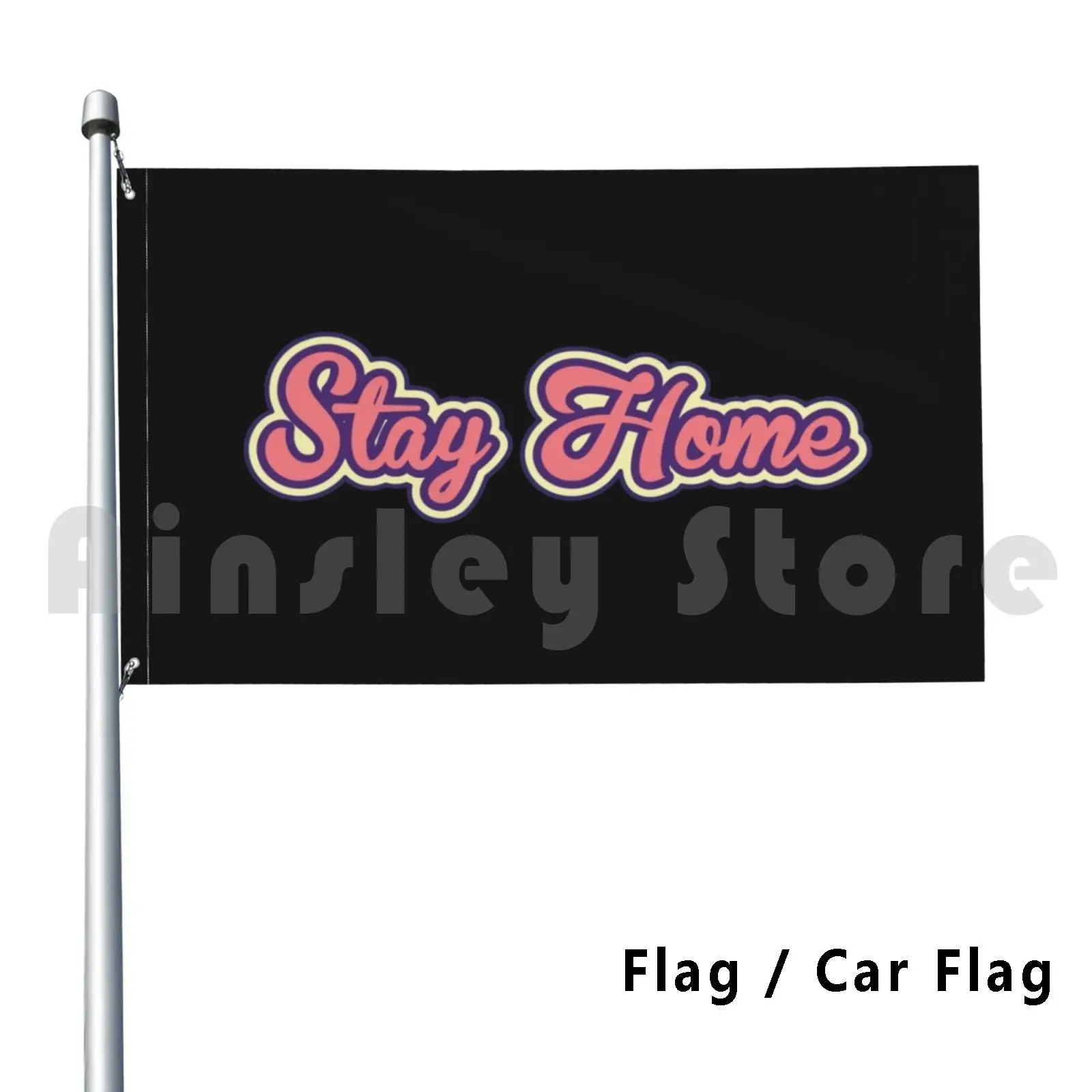 ? Stay Home Flag Car Flag Funny Stay At Home Stay Home House Quarantine 2021 Lettering Typography Pink