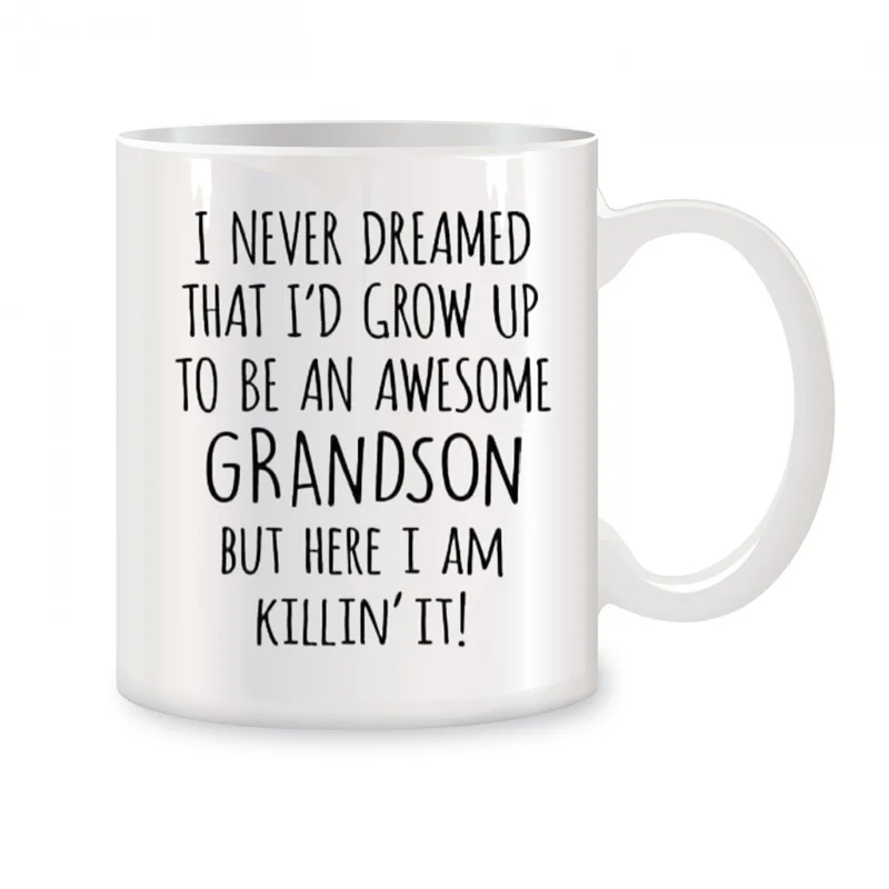 

I Never Dreamed that I'd Grow Up to Be An Awesome Grandson Mugs For Gifts Novelty Coffee Ceramic Tea Cups White 11 oz