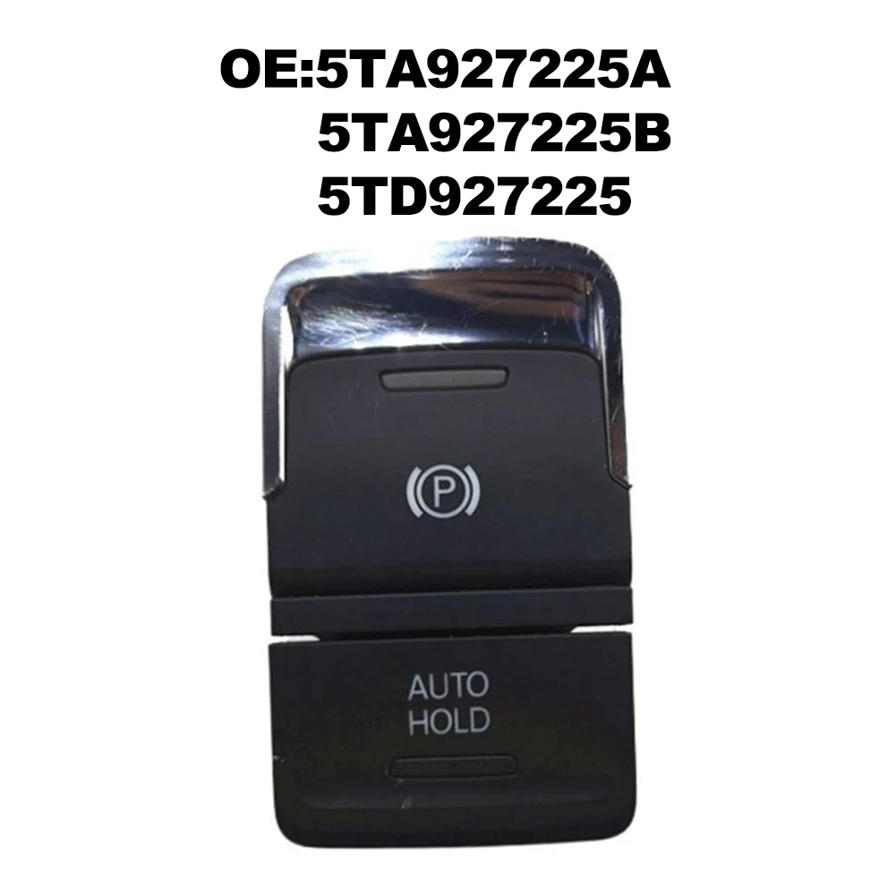 1pcs Black Abs Electronic Handbrake Switch OEM Part Number 5TA927225A 5TA927225B 5TD927225 For Touran 2016-2023