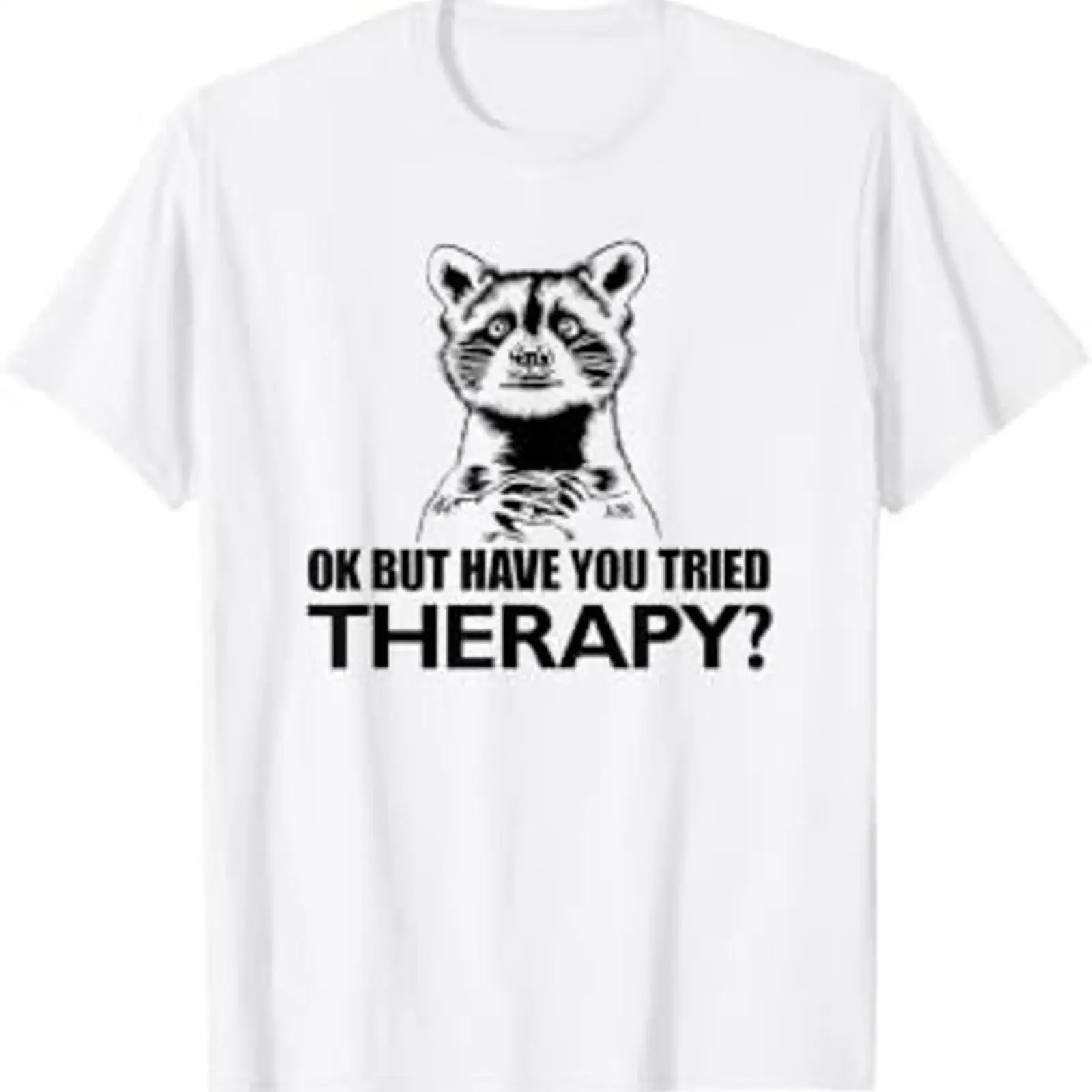Okay but have you tried the therapy Funny Raccoon Mental Health T Shirt White vintage Washed Stretched Versatile Breathable