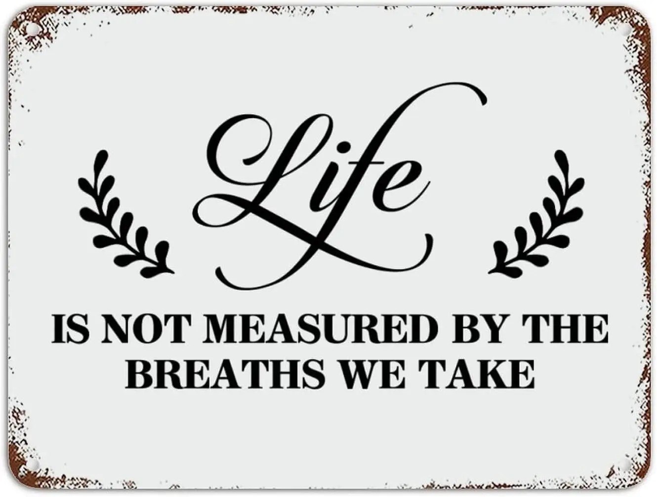 Chic Vintage Metal Signs Inspirational Quotes Life is Not Measured by The Breaths We Take Aluminum Sign  Distressed Stylis