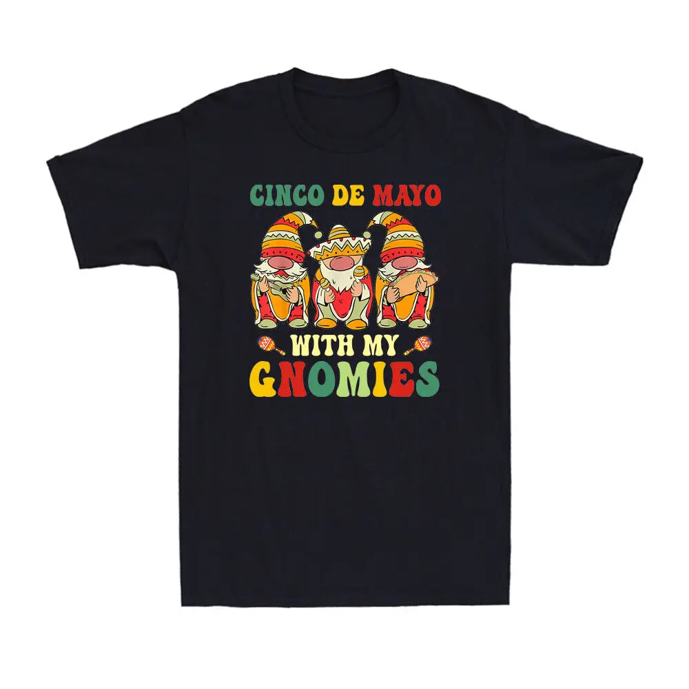 Funny Cinco De Mayo With My Gnomies Trio Gnomes Novelty Men's T-Shirt