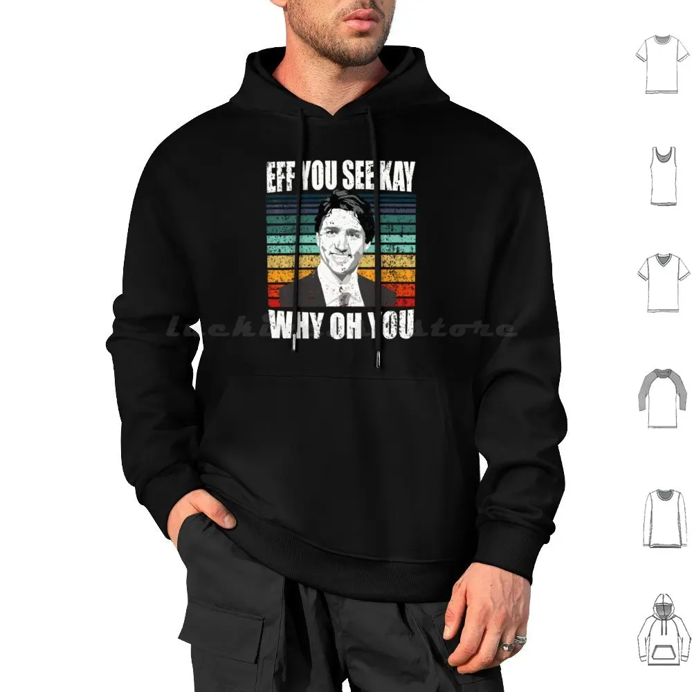 Justin Trudeau Sarcastic Anti-Canada Anti-Trudeau Politics Hoodie cotton Long Sleeve Canada Trudeau Canadian Funny