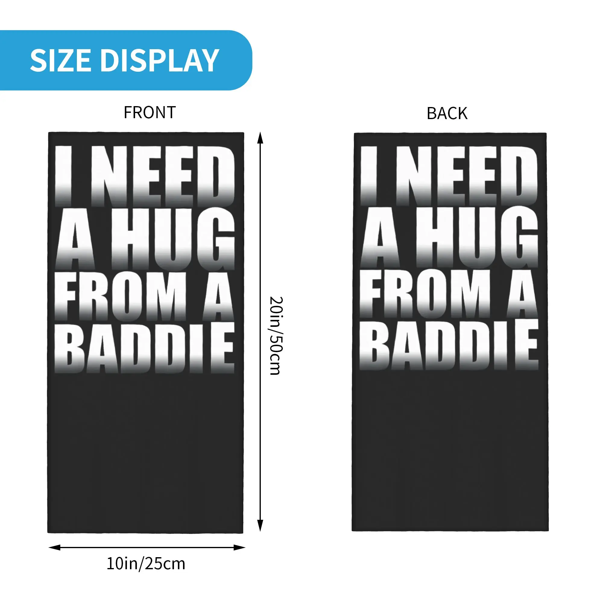 I Need A Hug from A Baddie Bandana Neck Gaiter Balaclavas Wrap Scarf Printed Quote Saying Funny Cycling Multi-use Riding Adult