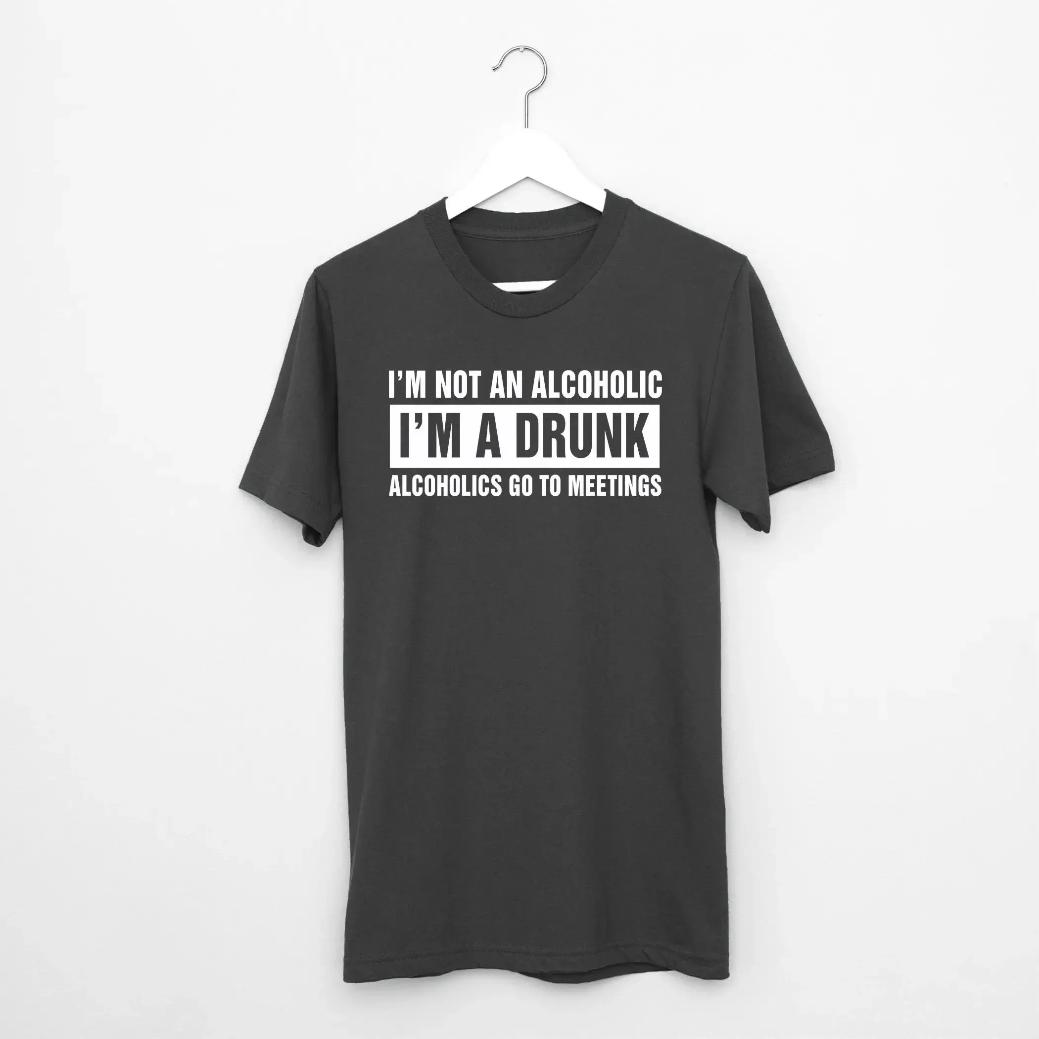 I'm Not an Alcoholic a Drunk Alcoholics go to Meetings T Shirt drinking alcohol booze party