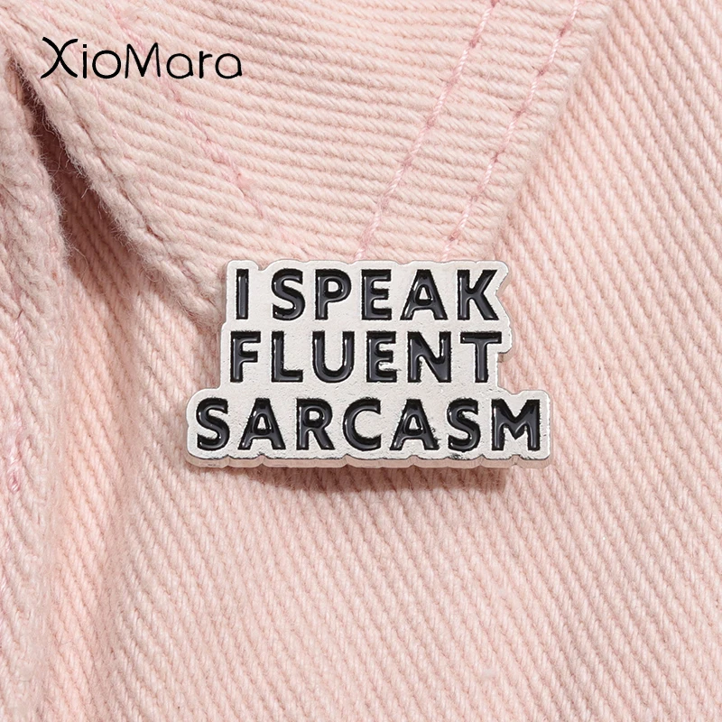 I Speak Fluent Sarcasm Funny Quote Enamel Pin Humorous Provoke Laughter Brooch Lapel Badge Jewelry Gift For Friends