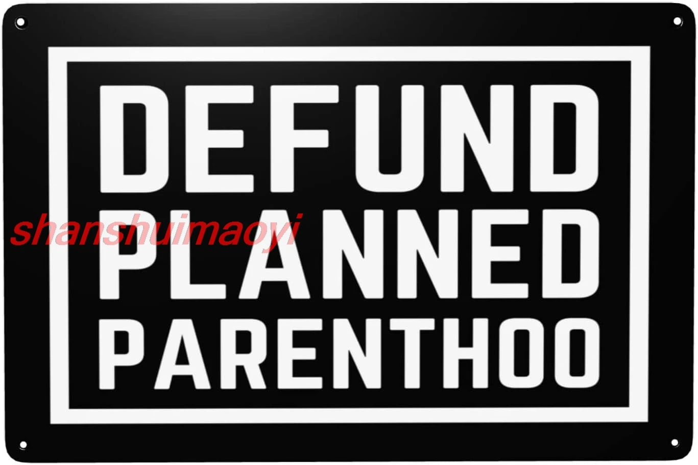 We Stand With Planned Parenthood Defund Planned Parenthood Sign 8x12in Metal Sign Home Wall Garage Classic Vintage Deco sha sign