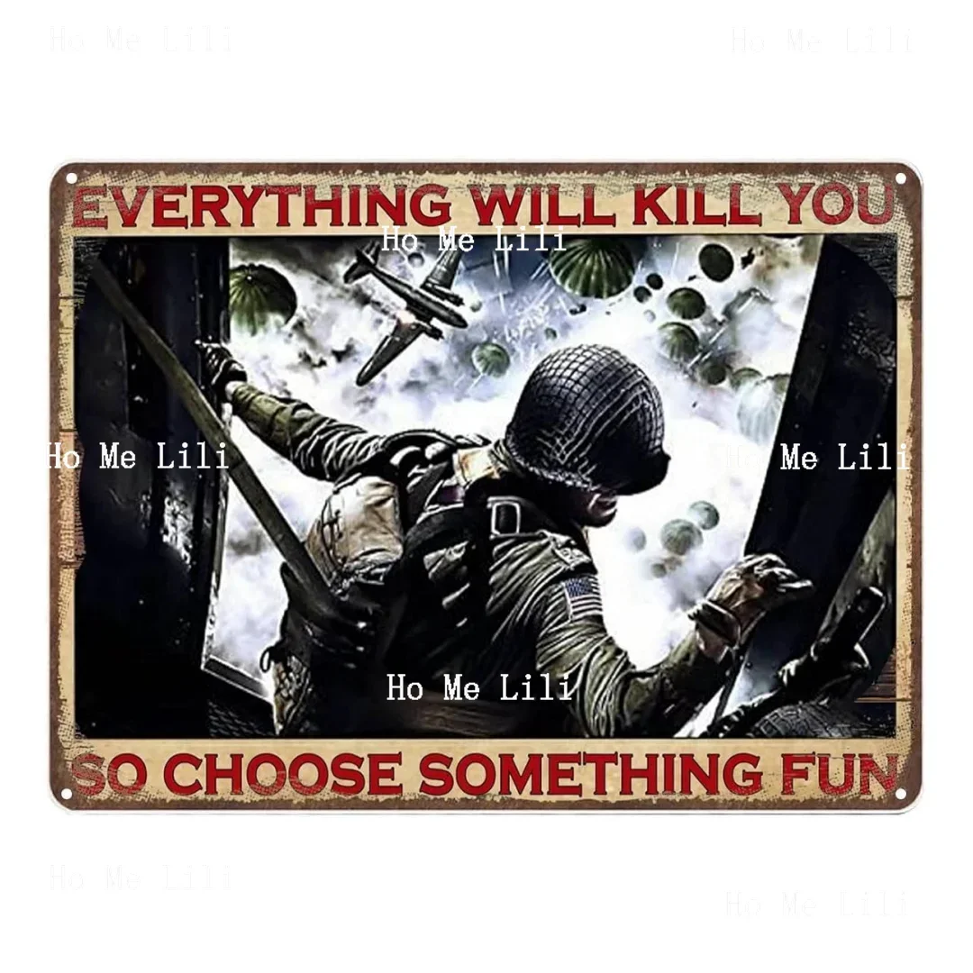 Plaque Medal Of Honor Airborne Everything Will Kill You So Choose Something Fun Poster Tin Sign Poster For Room Wall Decor