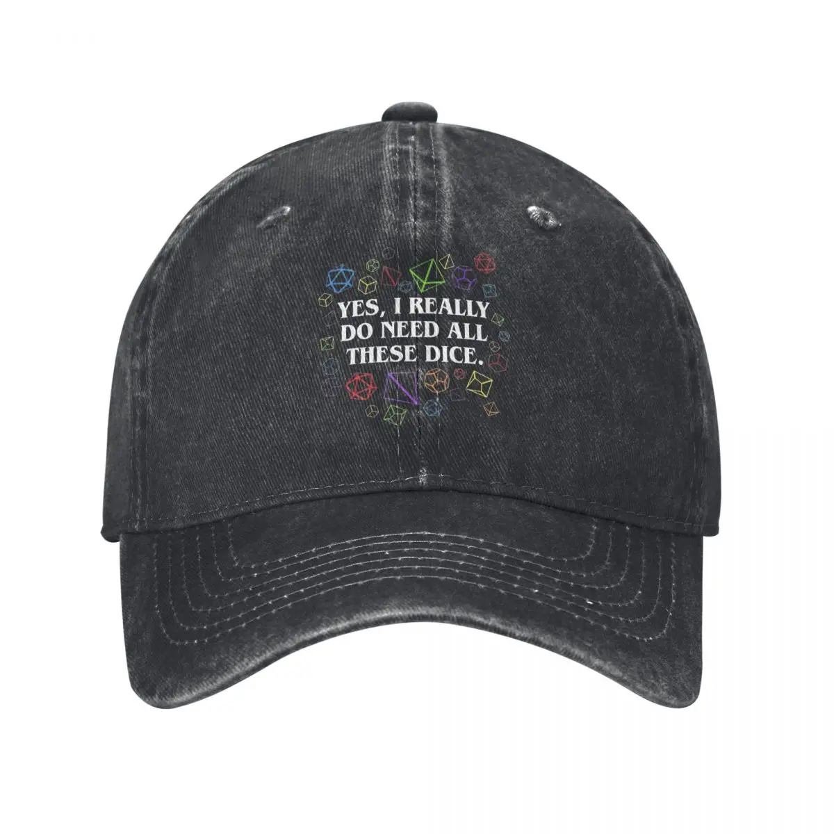 Yes I Really Do Need All These Dice Unisex Baseball Cap DnD Distressed Washed Hats Cap Outdoor Activities Adjustable Fit Sun Cap