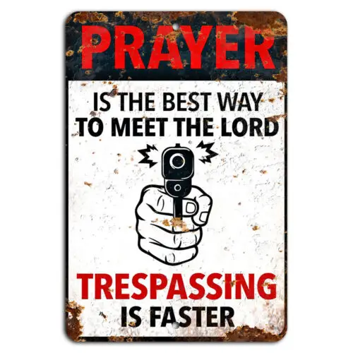 Prayer Best Way to Meet the Lord Trespassing is Faster Funny Rustic Warning Sign-Aluminum