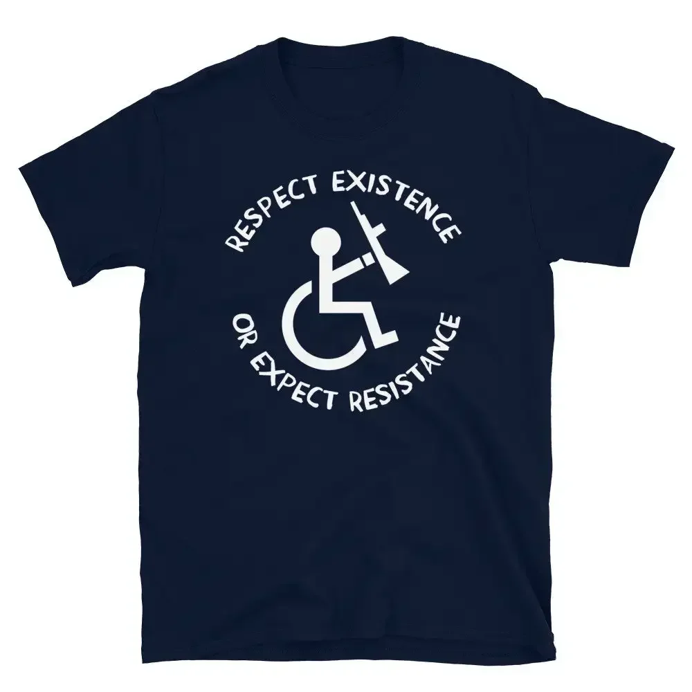 Respect Existence or Expect Resistance Anti Ableist Ableism Disability Rights Socialist T Shirt