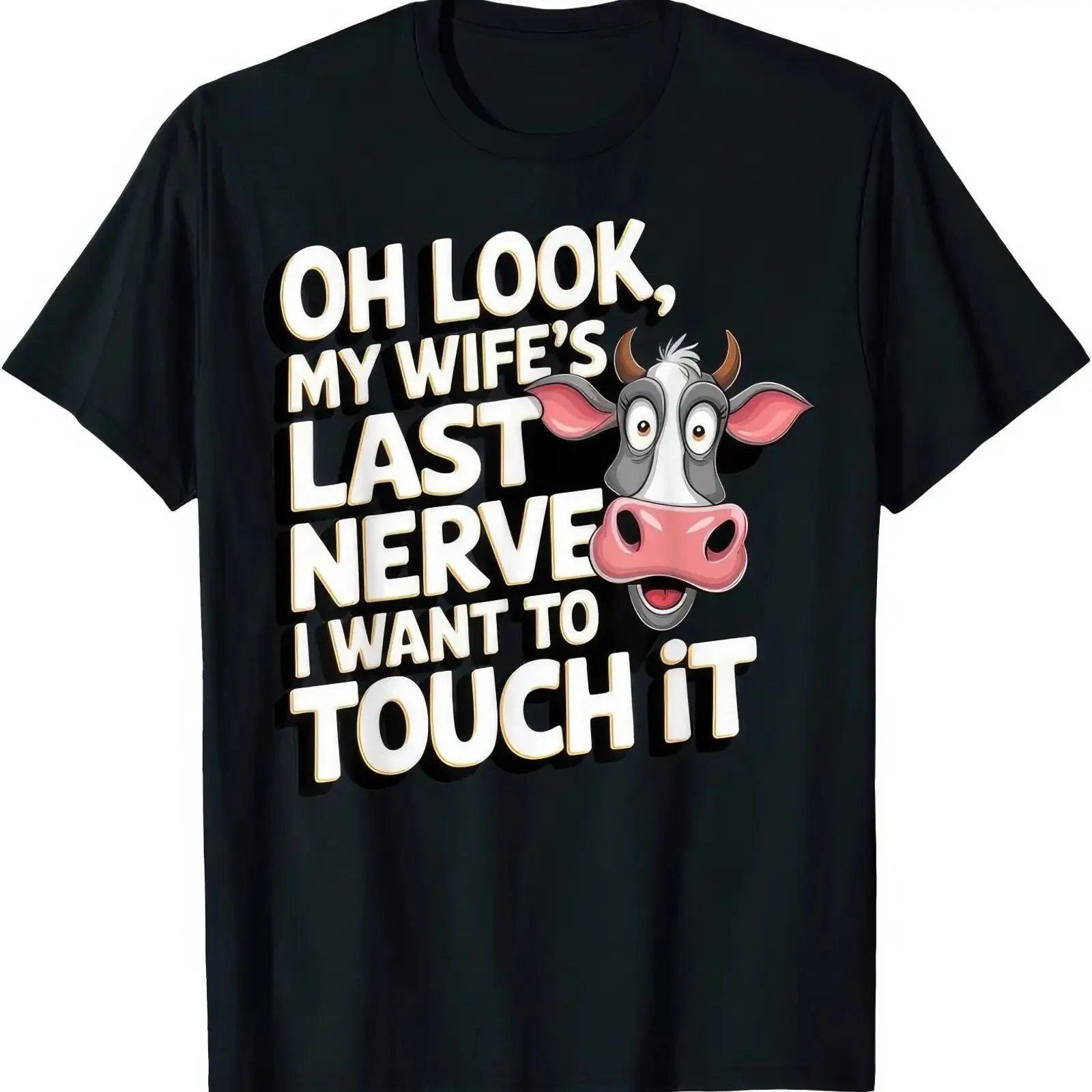 Oh Look My Wifes Last Nerve I Want To Touch It cow funny joke humor t shirt image 1 of 3 vintage Washed Stretched Versatile
