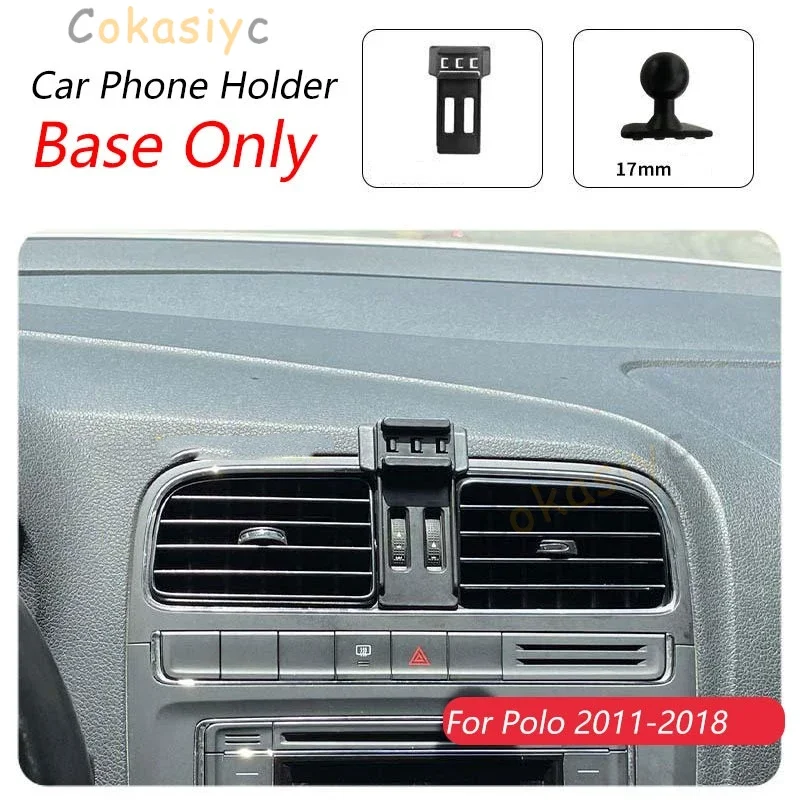 For Volkswagen Polo 2011-2018 Car Phone Holder Special Fixed Bracket Base 17mm Not Blocking Air Outlet Interior Accessories