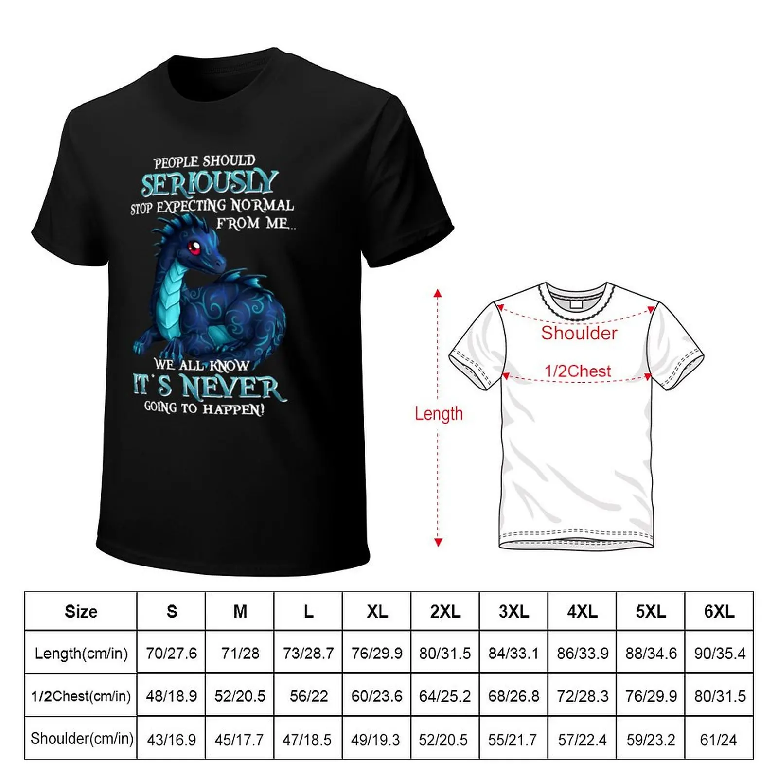Dragon People Should Serio.usly Stop Expecting Normal From Me T-Shirt Casual Trendy Streetwear Tee Shirt