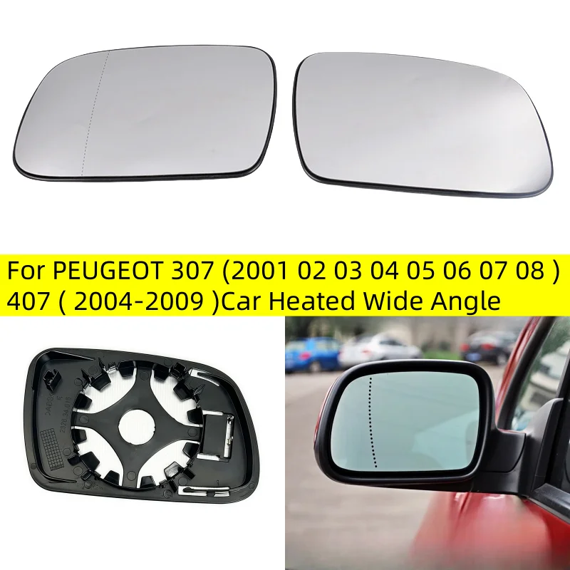 

For PEUGEOT 307 (2001 02 03 04 05 06 07 08 ) 407 ( 2004-2009 )Car Heated Wide Angle Mirror Glass Rearview mirror heating lens