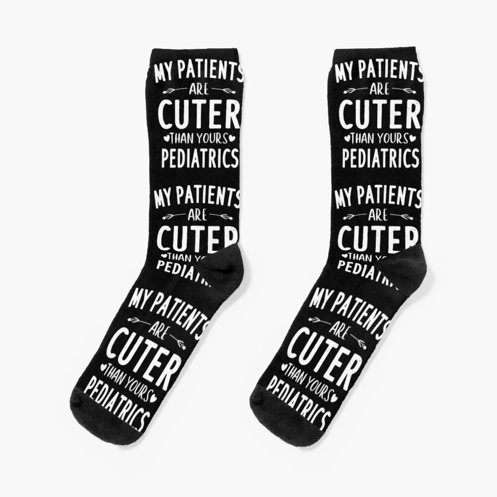 

My Patients Are Cuter Than Yours Pediatrics Nurse Socks new in's cool winter thermal Men Socks Luxury Brand Women's