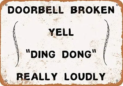 New Metal Sign Aluminum Sign Doorbell Broken. Yell Ding Dong Really Loudly. Vintage Look for Outdoor & Indoor 12