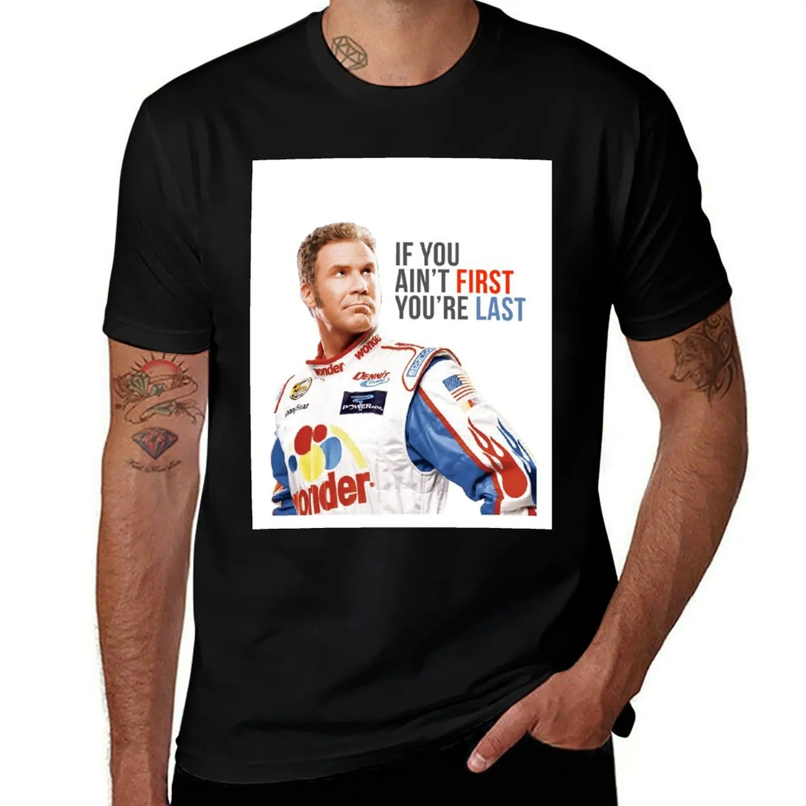 Will Ferrell Talladega Nights Ricky Bobby If You Ain't First You're Last T-Shirt All Weather Casual Short Sleeve T-Shirt