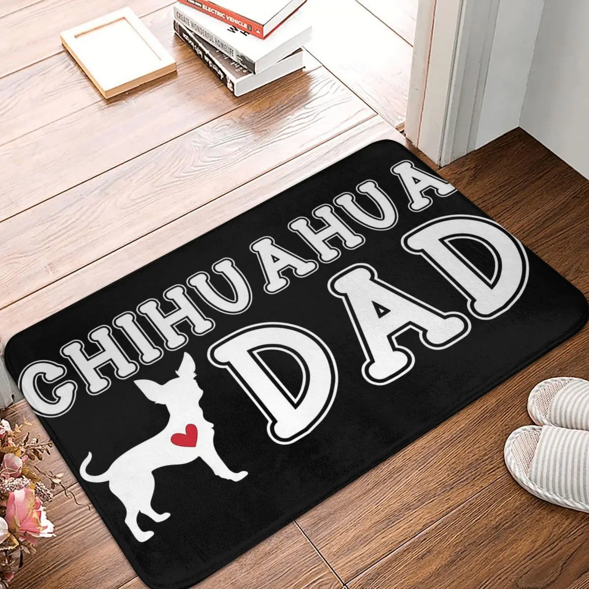 Chihuahua Dad Anti-slip Doormat Floor Mat Water oil proof Carpet Rug for Kitchen Entrance Home Balcony Footpad Mats