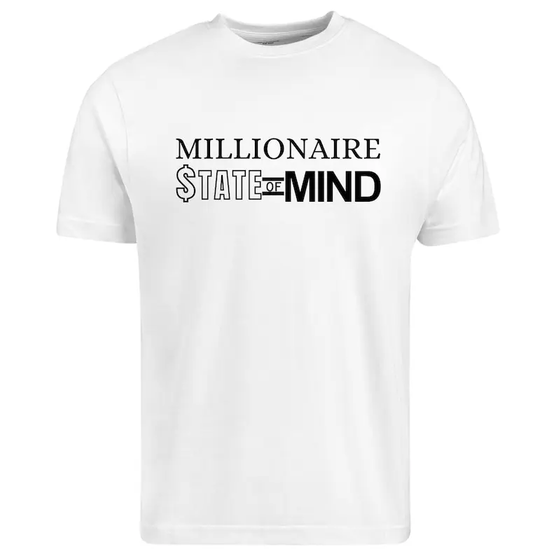 Millionaire State Of Mind Printed T Shirt Valentine Gift present Christmas Idea Tee