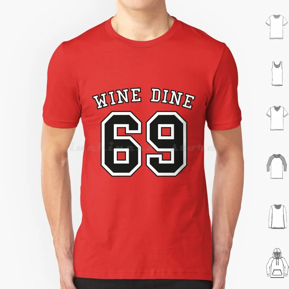 Wine Dine 69 T Shirt 6xl Cotton Cool Tee Wine Dine 69 Salvador Gnarly Wine Em Dine Em 69 Em Sports Funny Joke Dirty Joke Adult