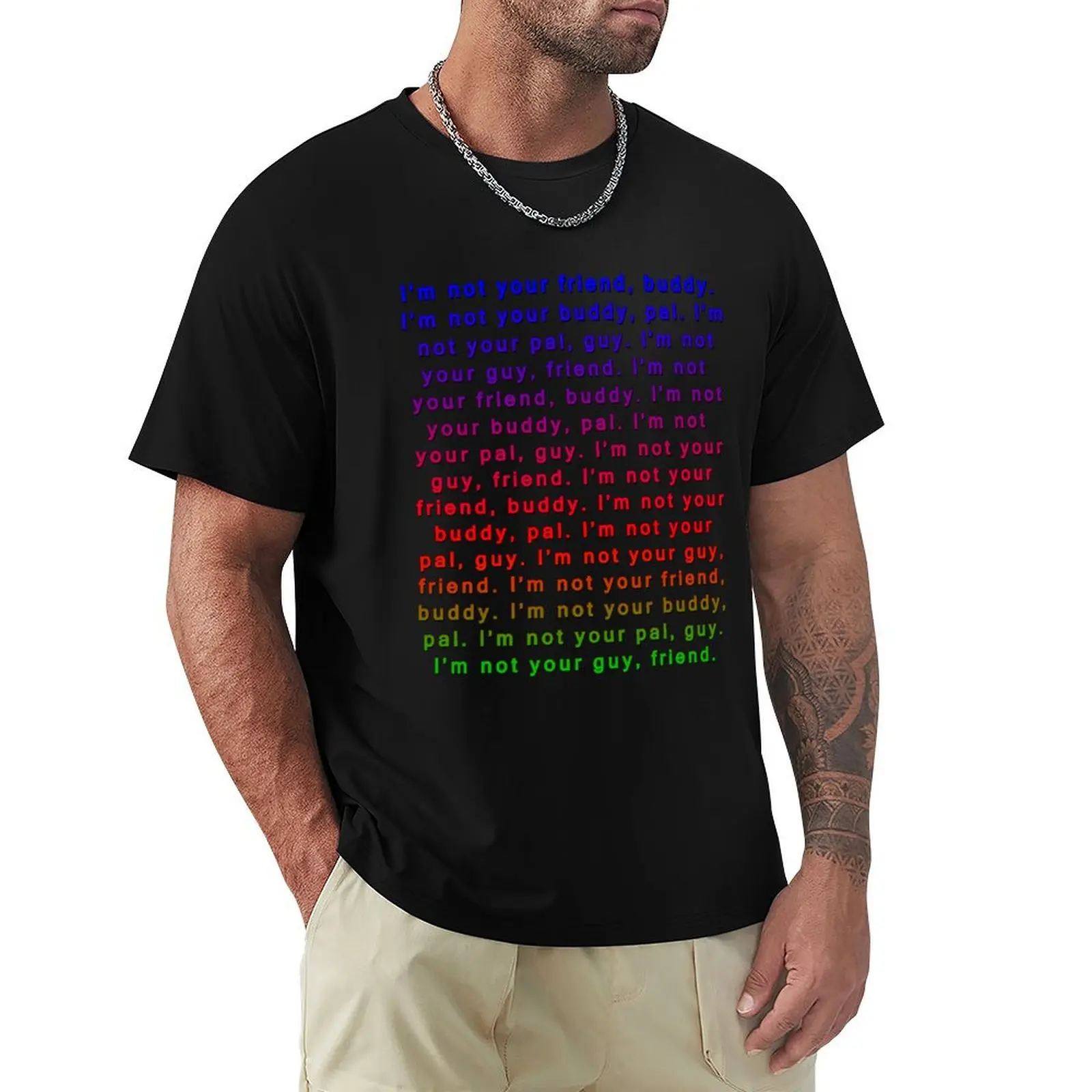 

I'm not your friend, buddy! - South Park - TV Shows / Movies T-Shirt vintage t shirts oversize t-shirts man Men's cotton t-shirt