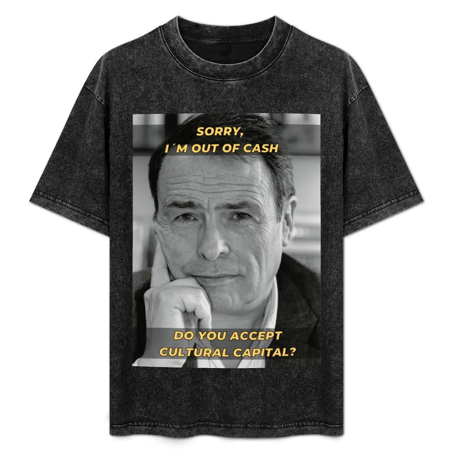 

Pierre Bourdieu Cultural Capital Sociology Meme T-Shirt Street Fashion Casual Tee Shirt