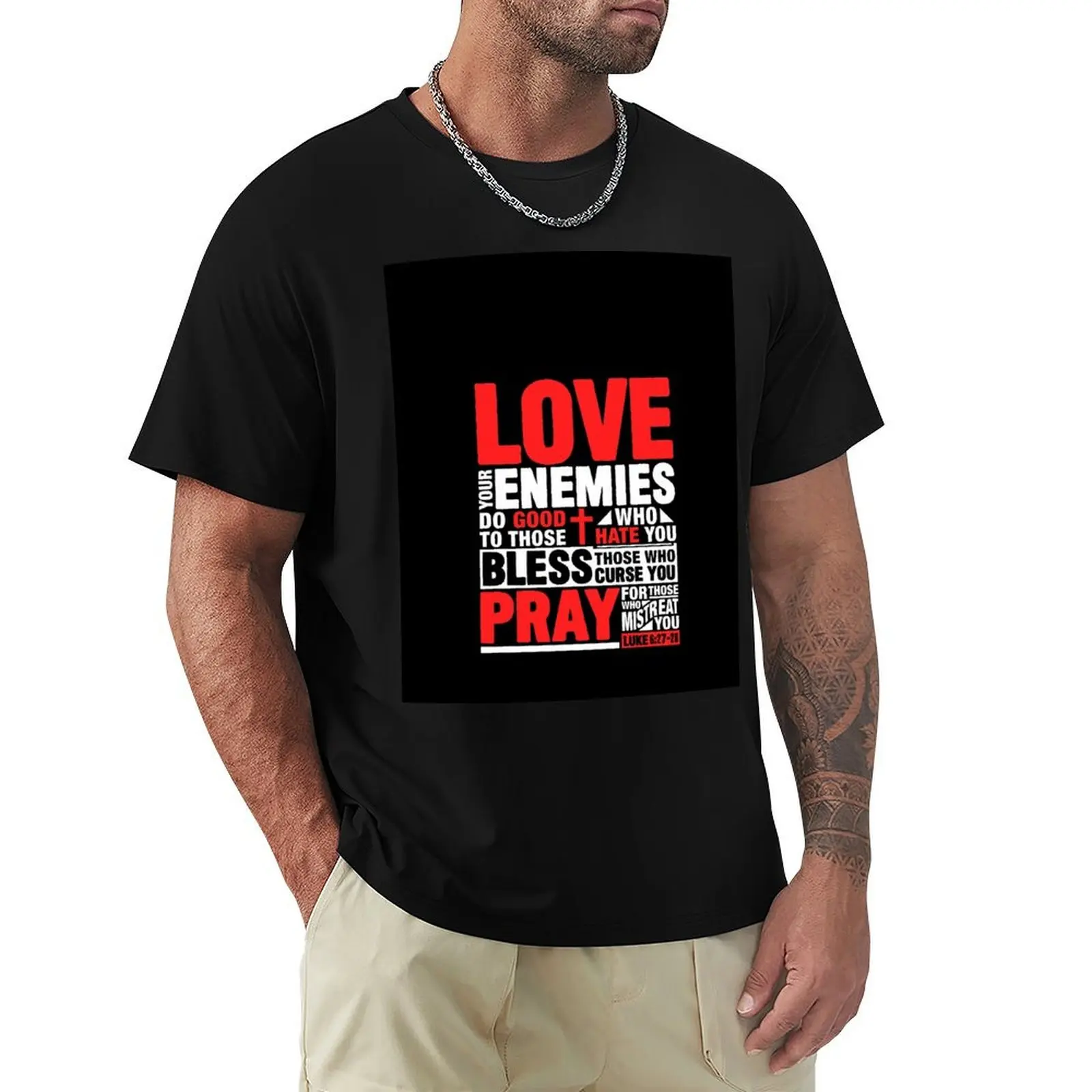 

Love Your Enemies T-Shirt plus size clothes customs gifts for boyfriend custom t shirt Men's clothing