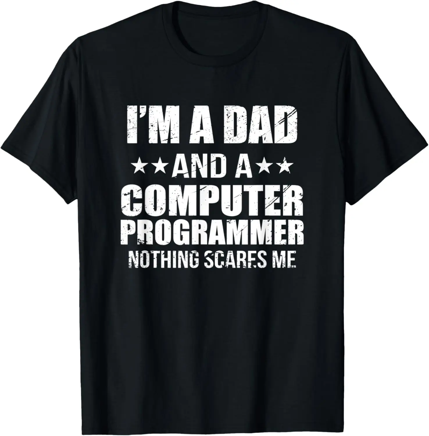 

I´m A Dad And A Computer Programmer Nothing Scares Me Attire T-Shirt