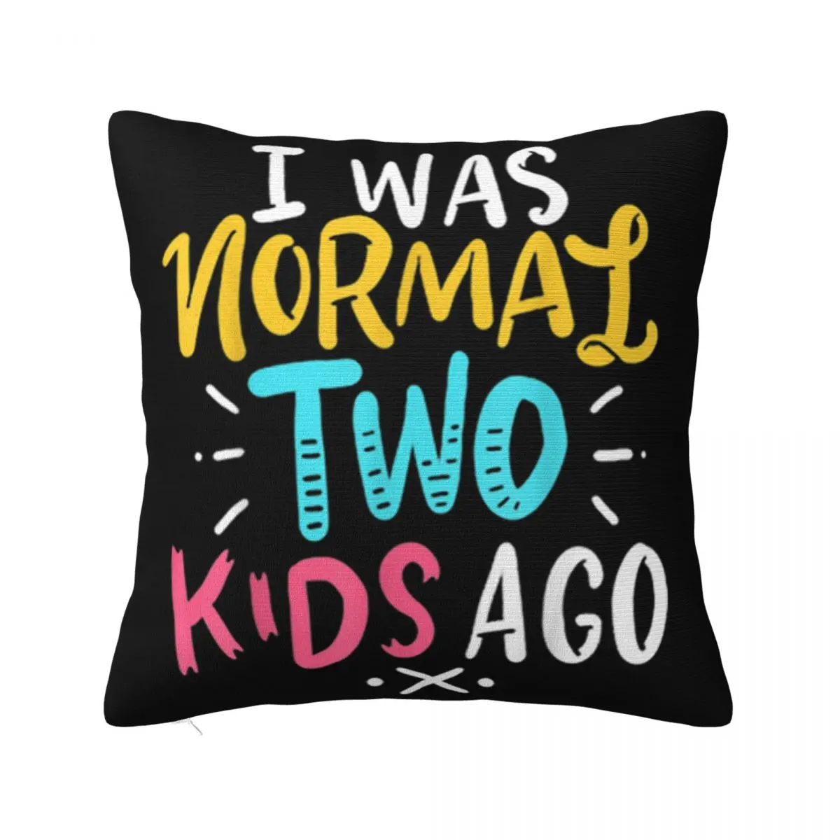 Nice Beautiful Mother Of 2 Father Mom Dad I Was Normal Two Kids Ago Gift Pillow Case