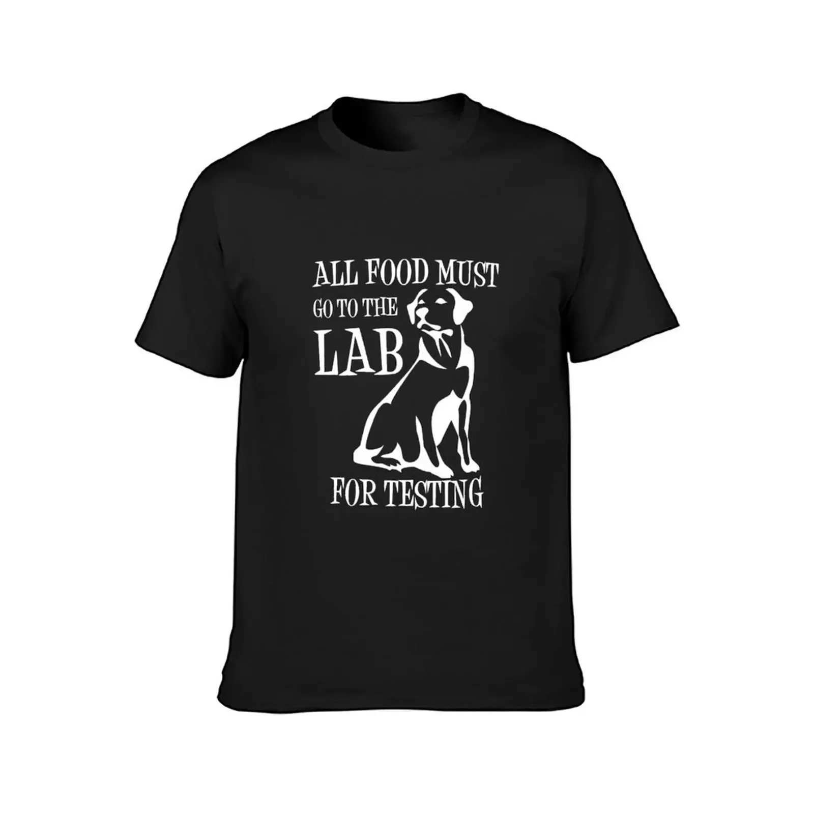 All Food Must Go To The Lab For Testing T-Shirt quick drying anime clothes cute tops Blouse funny t shirts men