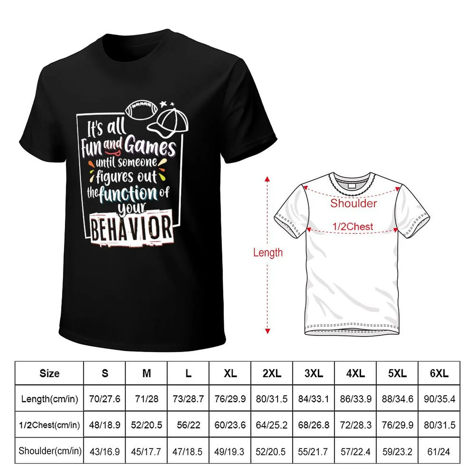 Behavior Analyst ABA All Fun and Games Until Someone Figures Out the Function of Your Behavior T-Shirt