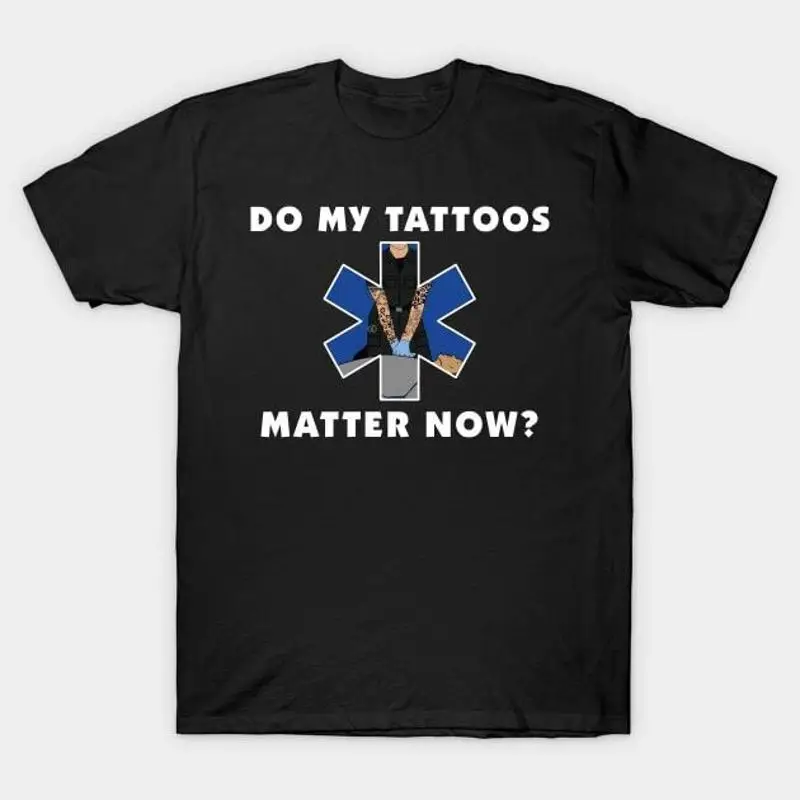 T-shirt Do My Tattoos Matter Now S 5XL, expédition rapide