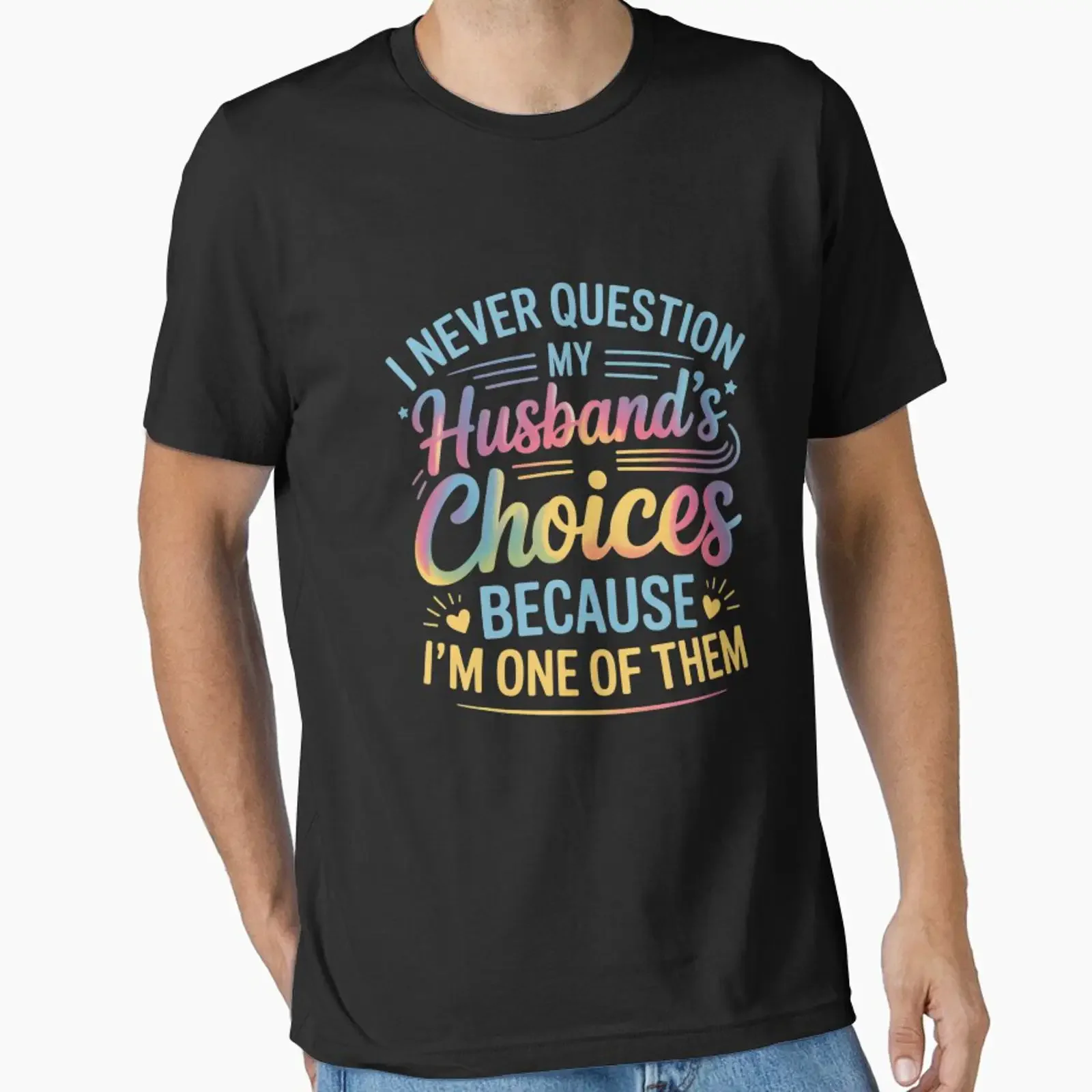 I Never Question My Husbands Choices Because I'm One of Them Essential T Shirt vintage Washed homme designer clothes