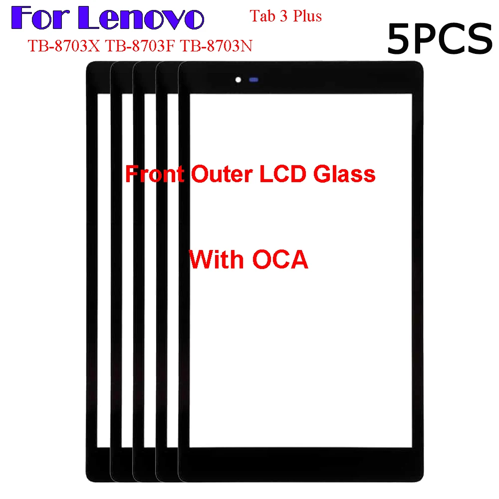 5PCS For Lenovo Tab 3 Plus TB-8703X TB-8703F TB-8703N TB-8703 Touch Screen Panel Tablet Front Outer LCD Glass Lens With OCA