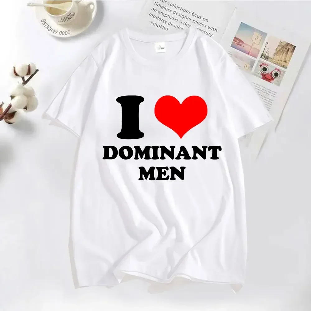 I Love Dominant Men Print T-Shirt Funny Casual Tees Short Sleeve Tops Harajuku Streetwear Fashion Women Clothes