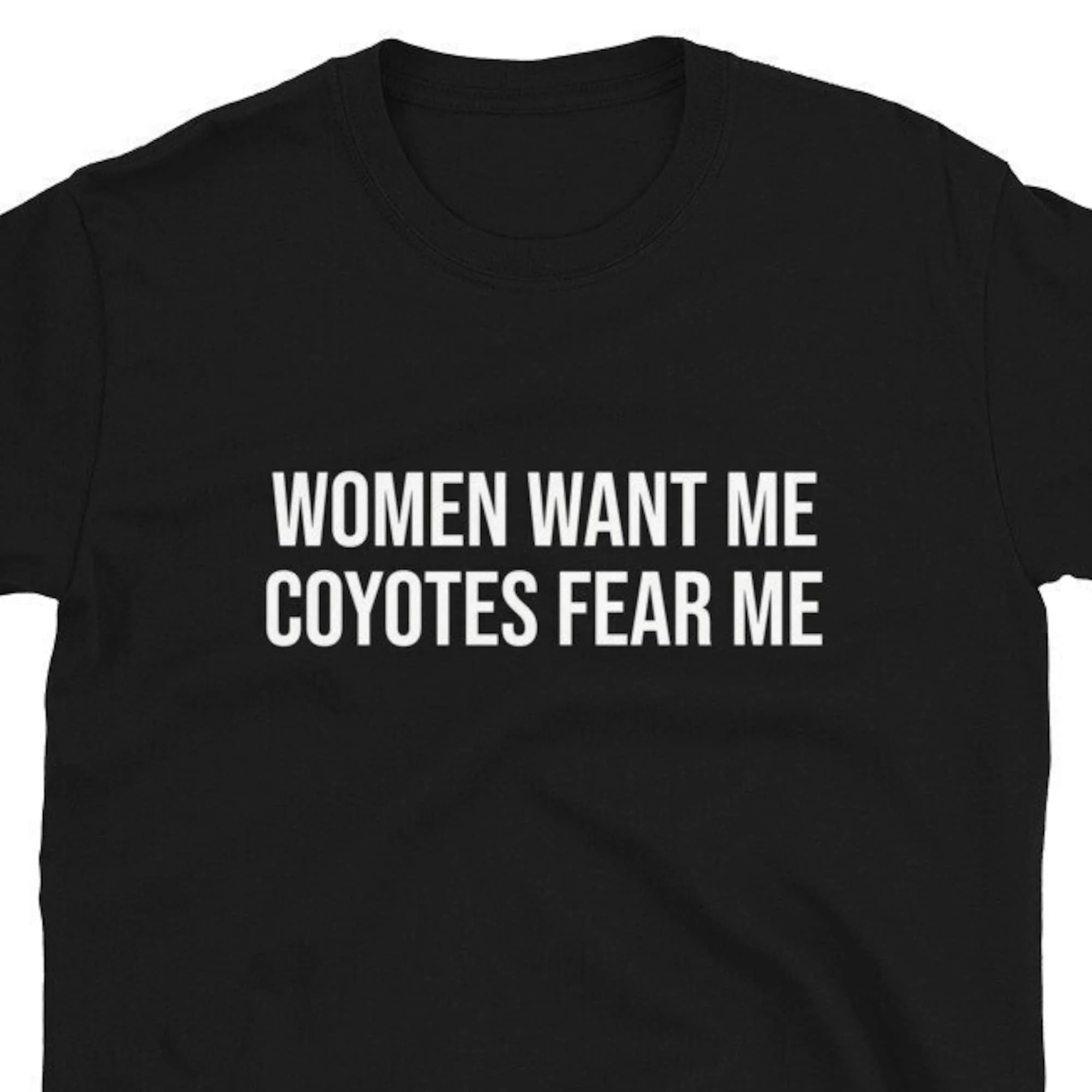 Women Want Me Coyotes Fear Coyote Hunter T Shirt Hunting Husband Boyfriend