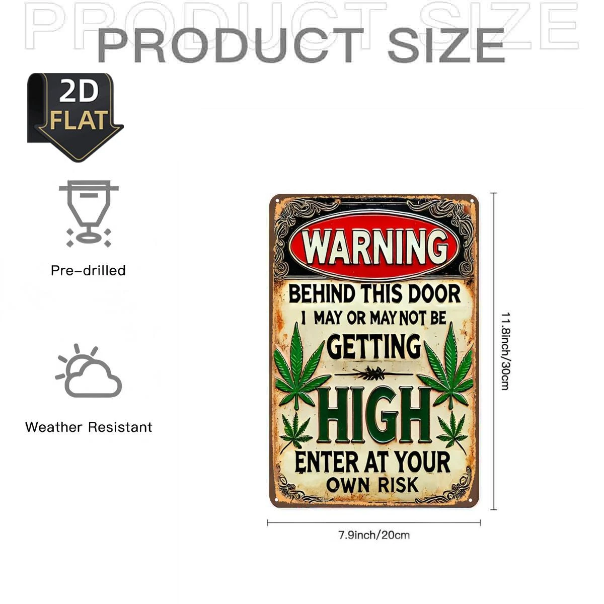 2D Flat, 2D Flat 1pc, WARNING: Behind This Door I May or May Not Be Getting High – Enter at Your Own Risk, Metal Tin Sign, Size