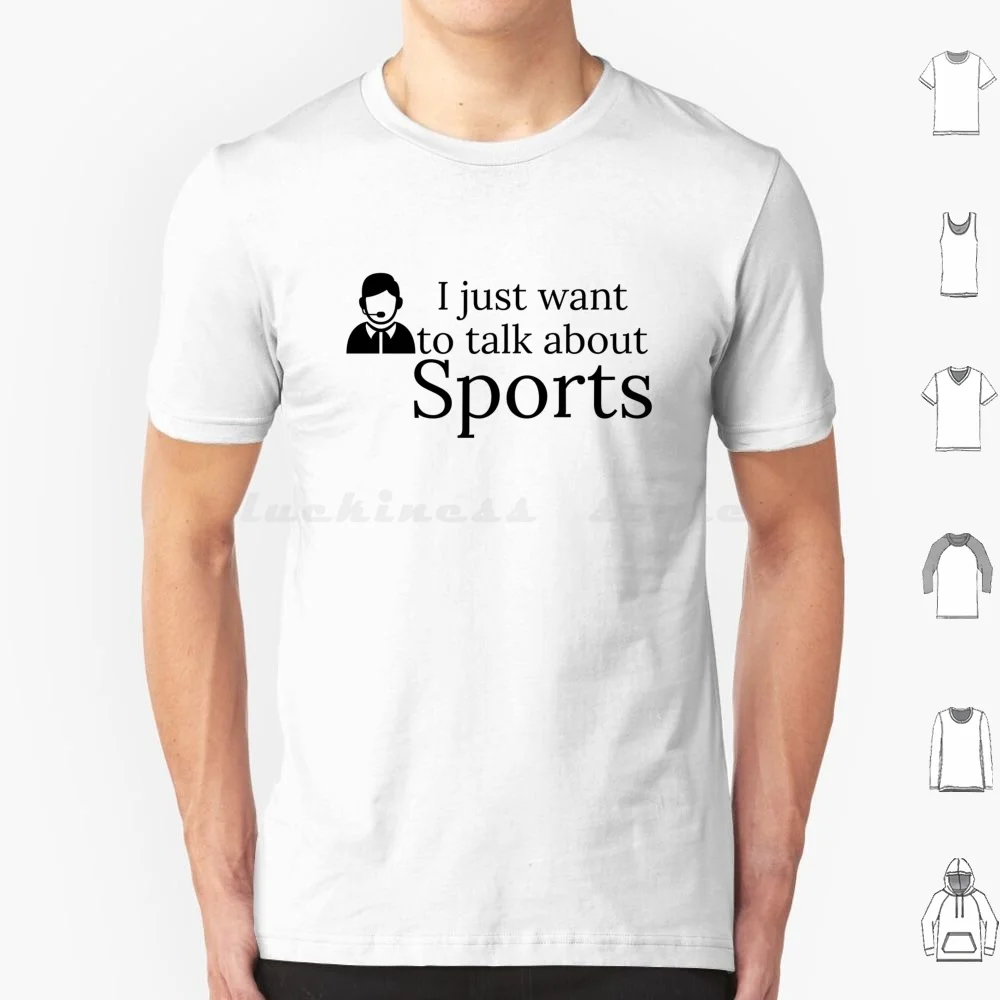 I Just Want To Talk About Sports T Shirt Cotton Men Women DIY Print Commentator Commentators Sport Commentator Commentator